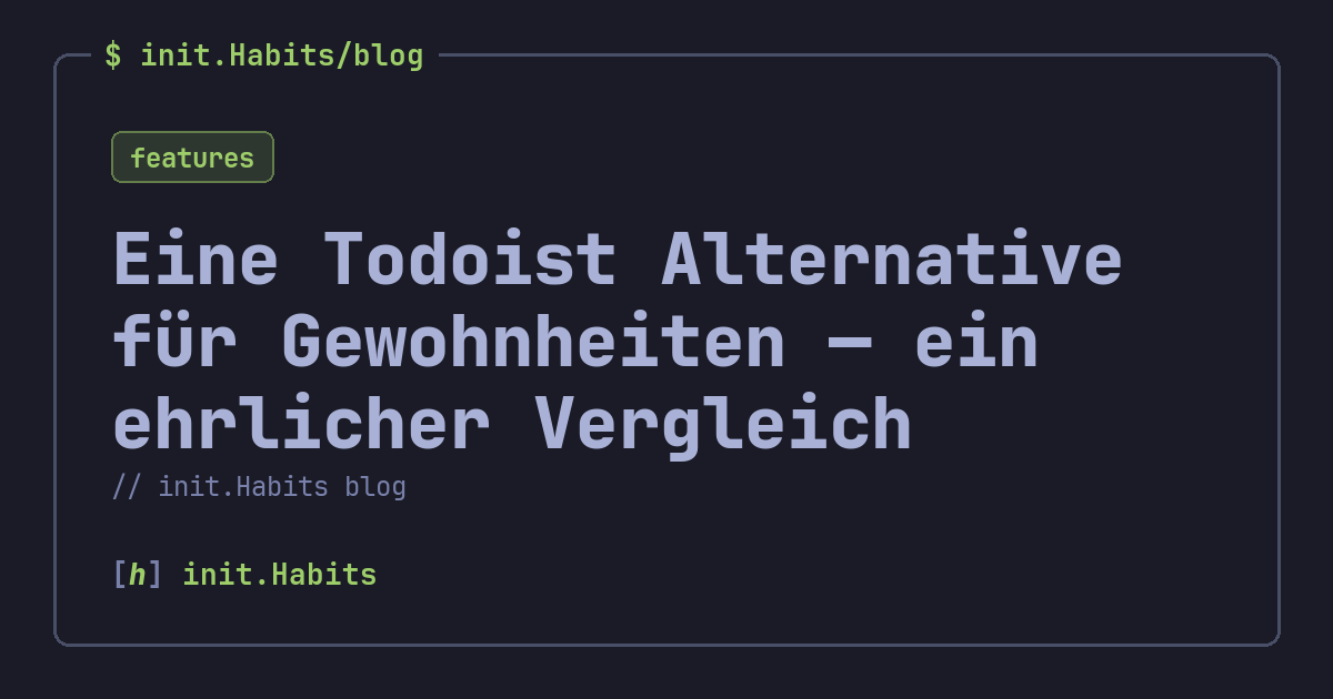 Eine Todoist Alternative für Gewohnheiten — ein ehrlicher Vergleich — init.Habits blog